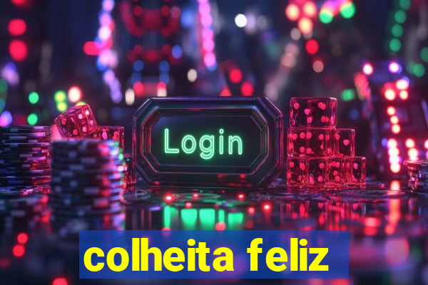 colheita feliz