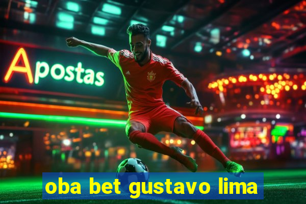 oba bet gustavo lima