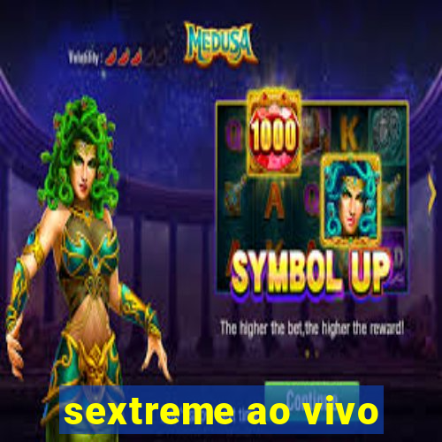 sextreme ao vivo