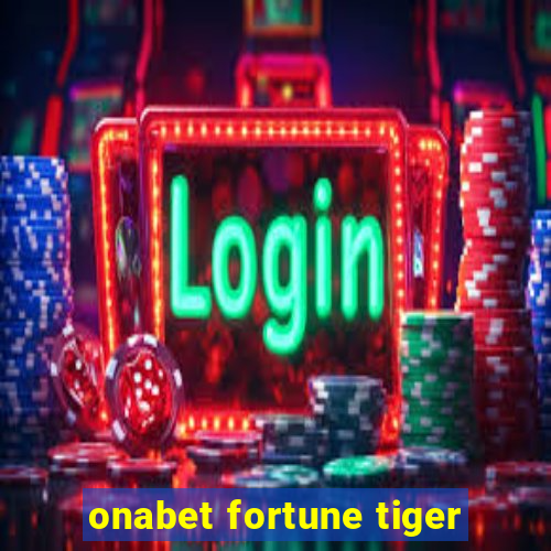 onabet fortune tiger