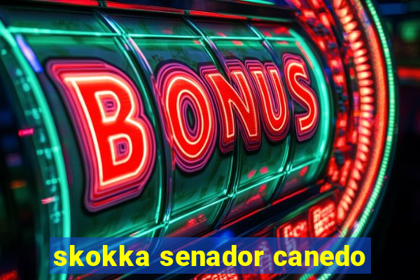 skokka senador canedo