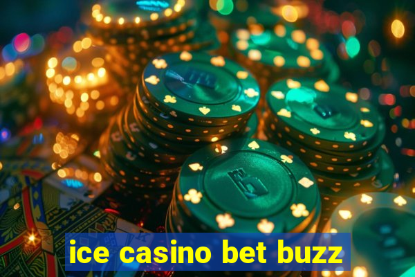 ice casino bet buzz