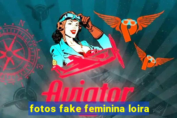 fotos fake feminina loira