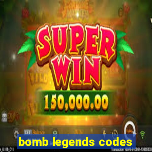 bomb legends codes