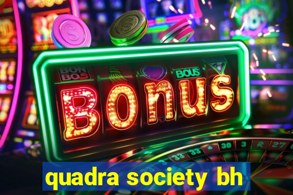 quadra society bh