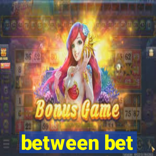 between bet