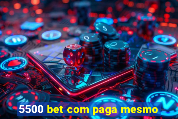 5500 bet com paga mesmo