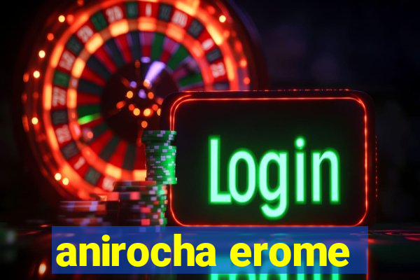 anirocha erome