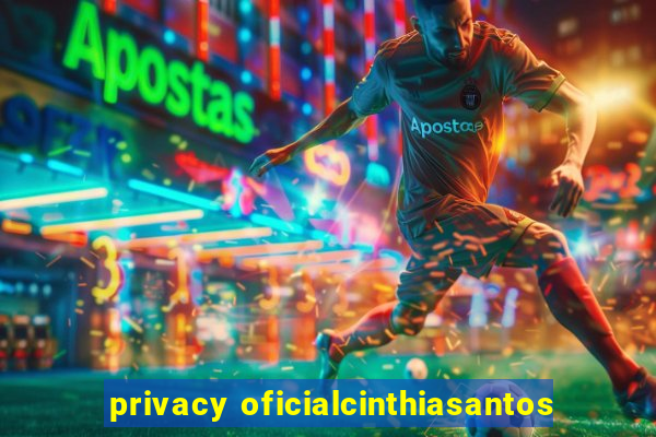 privacy oficialcinthiasantos