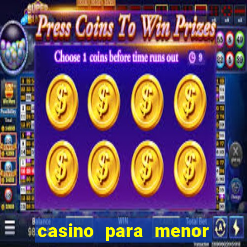 casino para menor de 18