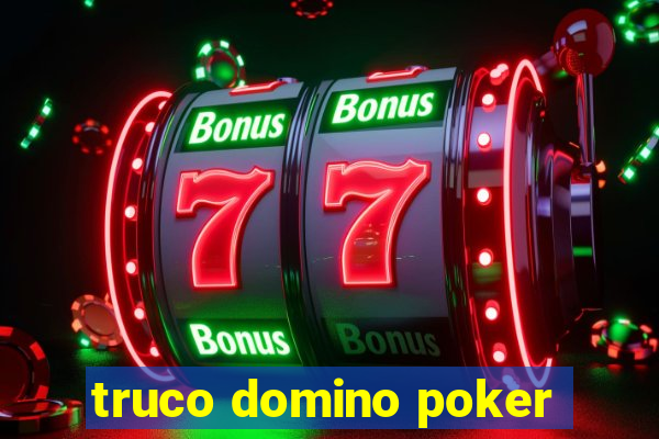 truco domino poker