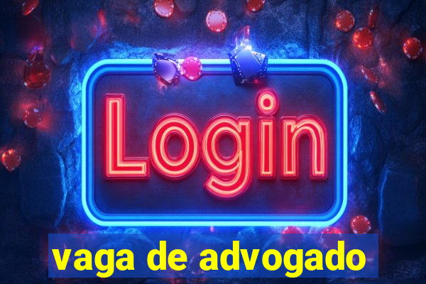 vaga de advogado