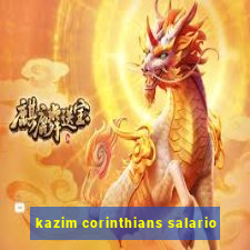 kazim corinthians salario