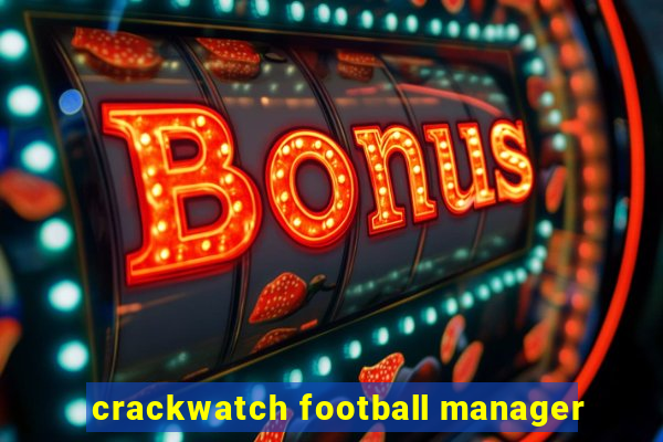 crackwatch football manager