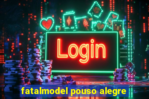 fatalmodel pouso alegre