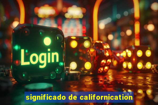 significado de californication