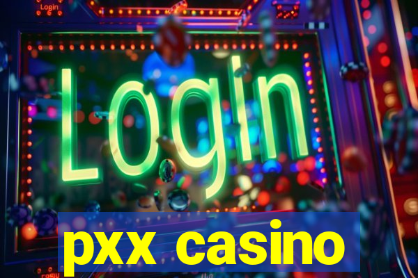 pxx casino