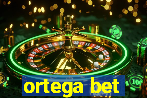 ortega bet