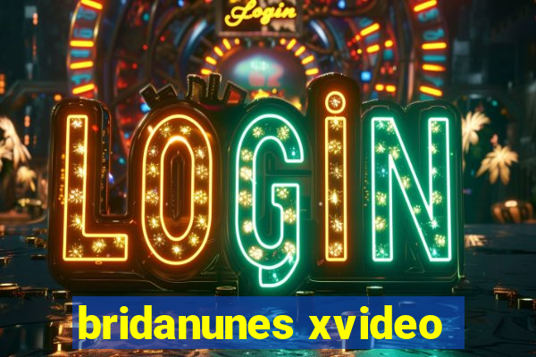 bridanunes xvideo