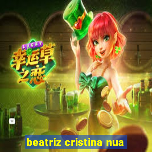 beatriz cristina nua