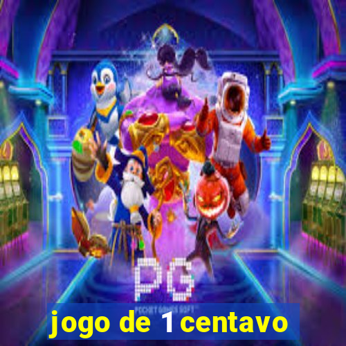 jogo de 1 centavo