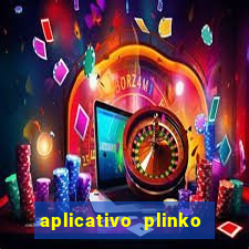 aplicativo plinko paga mesmo