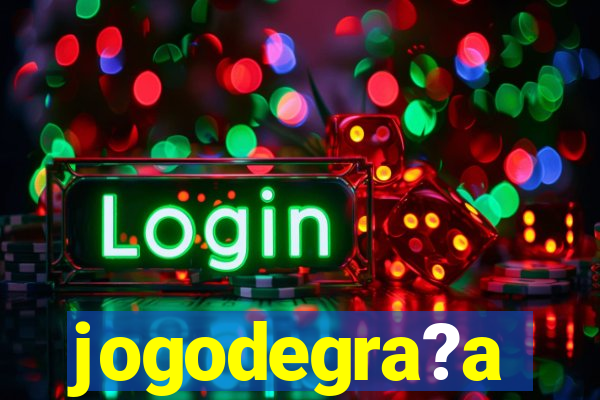 jogodegra?a