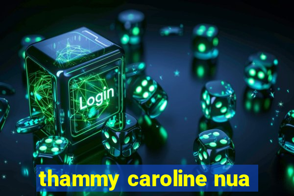 thammy caroline nua