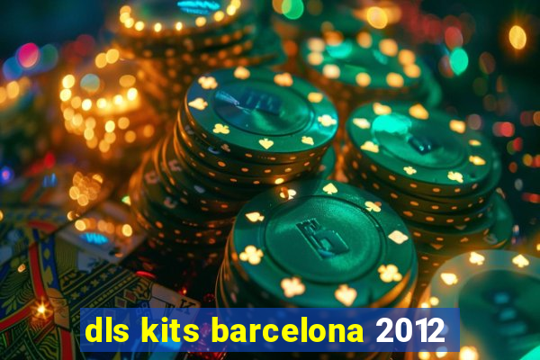 dls kits barcelona 2012