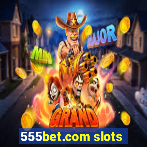 555bet.com slots