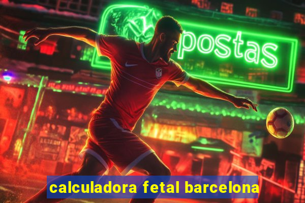 calculadora fetal barcelona