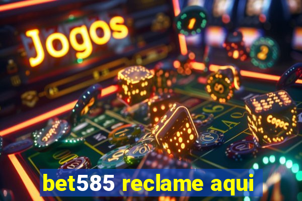 bet585 reclame aqui