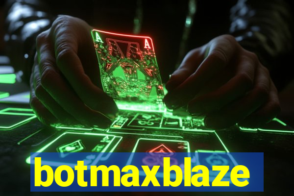 botmaxblaze