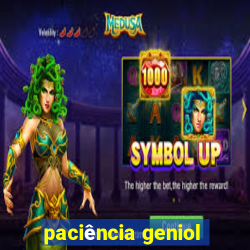 paciência geniol