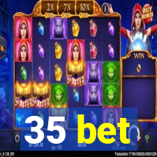 35 bet