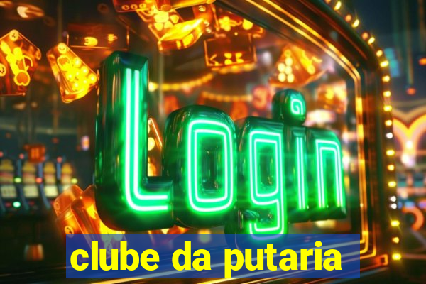 clube da putaria