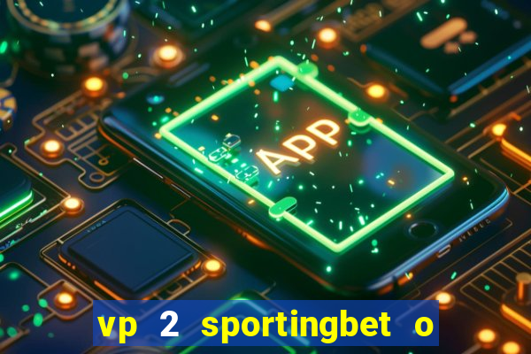 vp 2 sportingbet o que significa