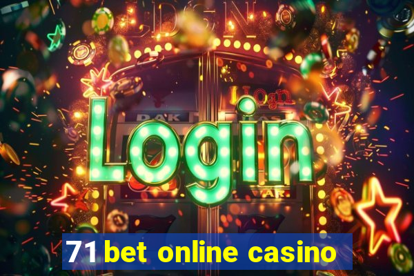 71 bet online casino