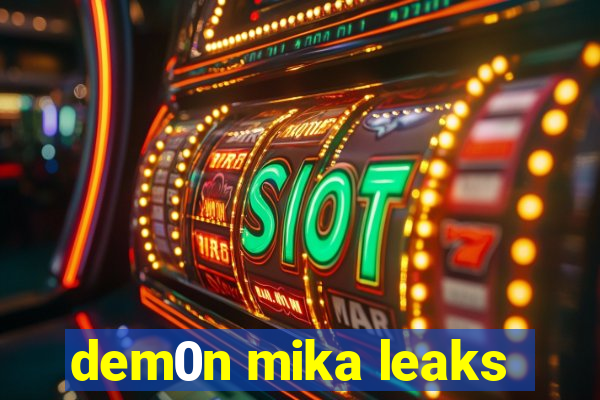 dem0n mika leaks