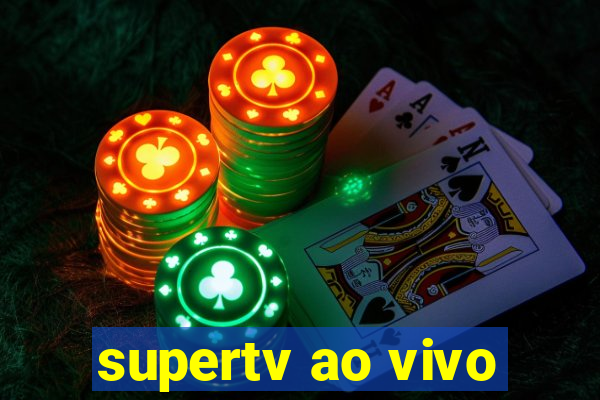 supertv ao vivo