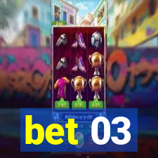 bet 03