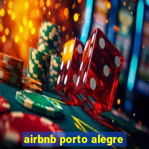 airbnb porto alegre