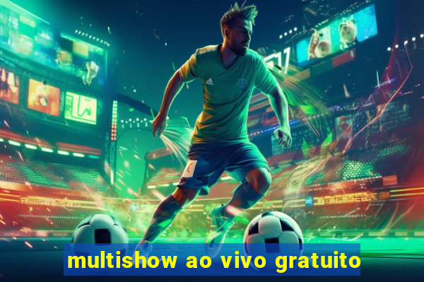 multishow ao vivo gratuito