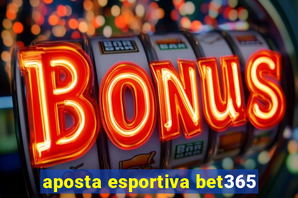 aposta esportiva bet365