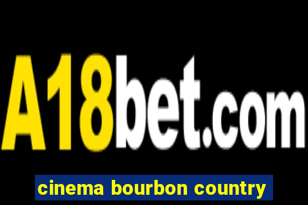 cinema bourbon country