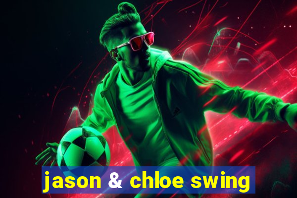 jason & chloe swing