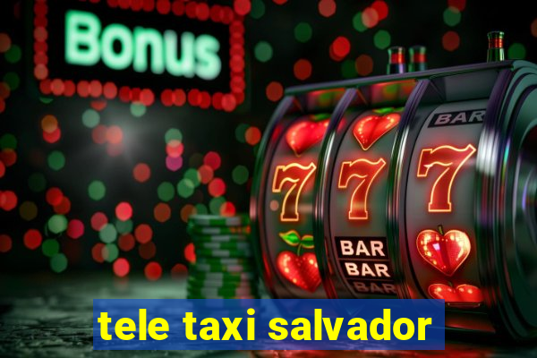 tele taxi salvador