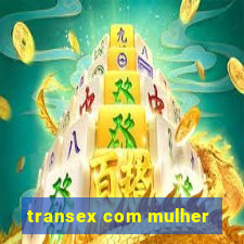 transex com mulher