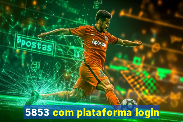 5853 com plataforma login