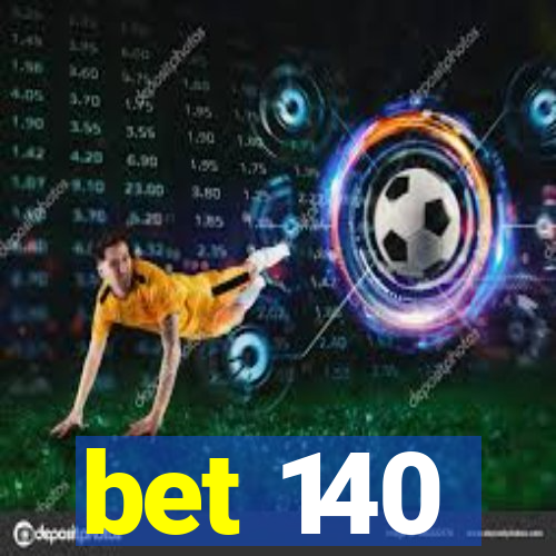 bet 140